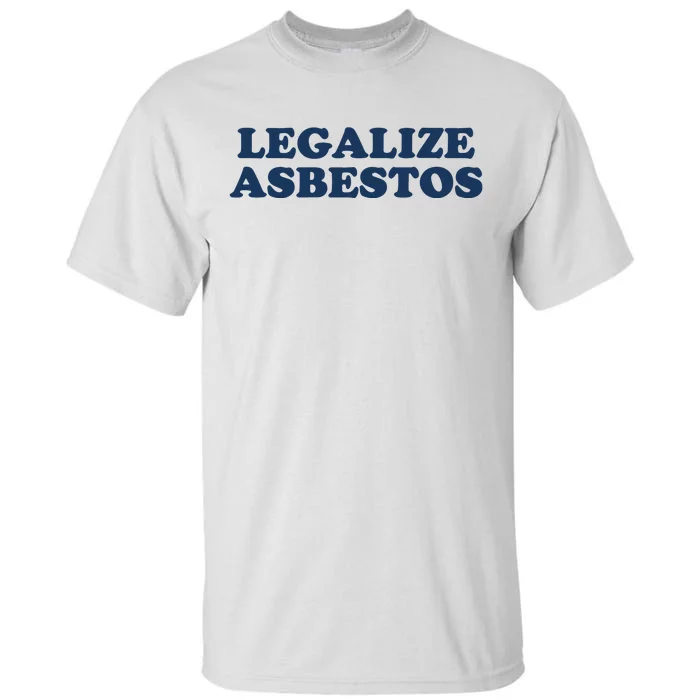 Worstshirts Legalize Asbestos Tall T-Shirt