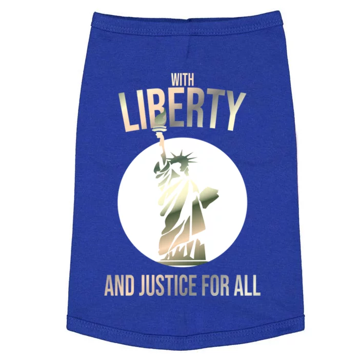 With Liberty And Justice Ll Statue Of Liberty 4 July Cute Gift Doggie Tank