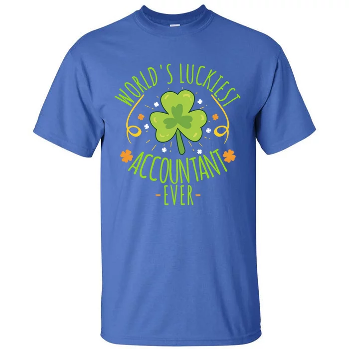 World's Luckiest Accountant Ever Funny St Patrick Day Irish Funny Gift Tall T-Shirt