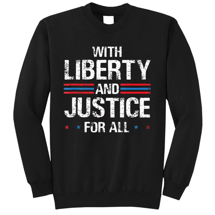 With Liberty And Justice For All Indivisible Equality Tall Sweatshirt