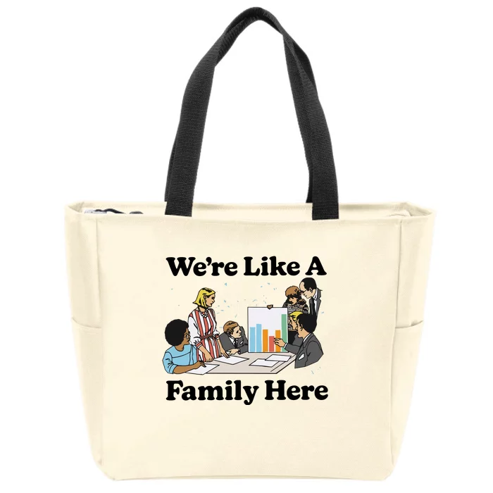 WeRe Like A Family Here Zip Tote Bag