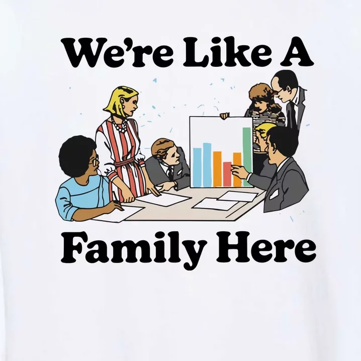 WeRe Like A Family Here Garment-Dyed Sweatshirt