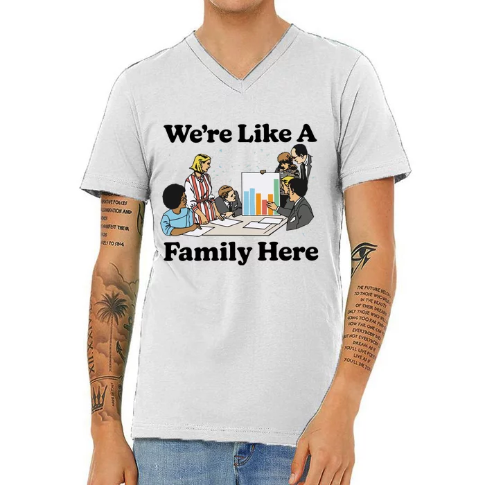 WeRe Like A Family Here V-Neck T-Shirt