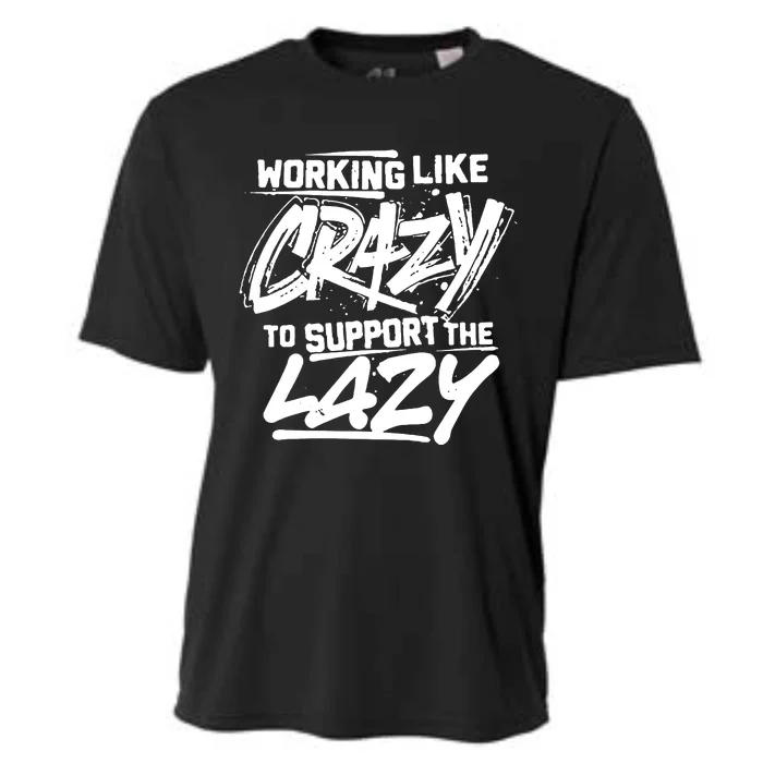 Working Like Crazy To Support The Lazy Cooling Performance Crew T-Shirt