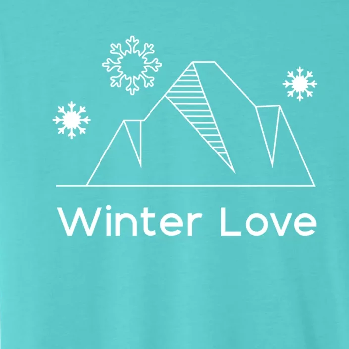 Winter Love Cozy Winter Days Nature Lover Cool Gift ChromaSoft Performance T-Shirt