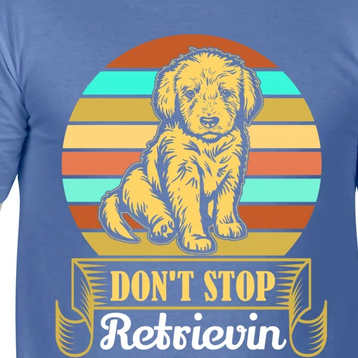 Wo Lovely Dog Holder Dont Stop Retrievin Gift Comfort Colors T-Shirt