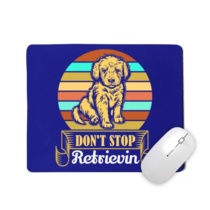 Wo Lovely Dog Holder Dont Stop Retrievin Gift Mousepad