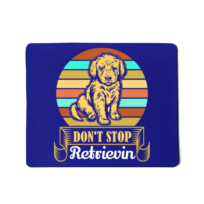 Wo Lovely Dog Holder Dont Stop Retrievin Gift Mousepad