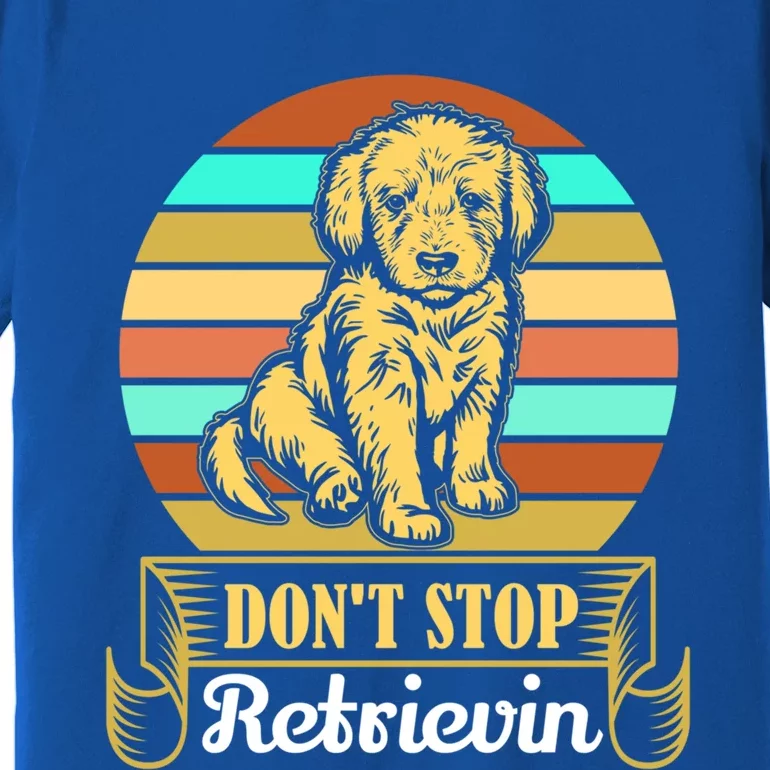 Wo Lovely Dog Holder Dont Stop Retrievin Gift Premium T-Shirt