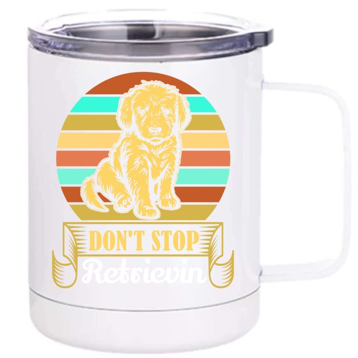 Wo Lovely Dog Holder Dont Stop Retrievin Gift Front & Back 12oz Stainless Steel Tumbler Cup