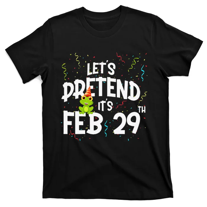 Womens Leap Day Let's Pretend It's February 29th Birthday Year Gift T-Shirt