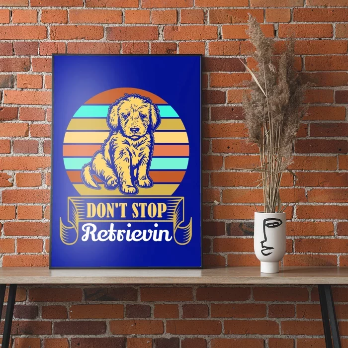 Wo Lovely Dog Holder Dont Stop Retrievin Gift Poster