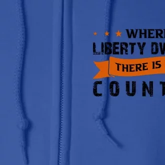 Where Liberty Dwells There Is My Country Gift Memorial Day Full Zip Hoodie