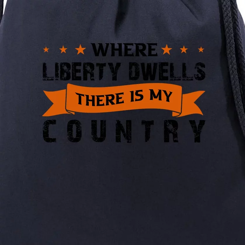 Where Liberty Dwells There Is My Country Gift Memorial Day Drawstring Bag