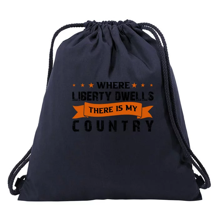 Where Liberty Dwells There Is My Country Gift Memorial Day Drawstring Bag