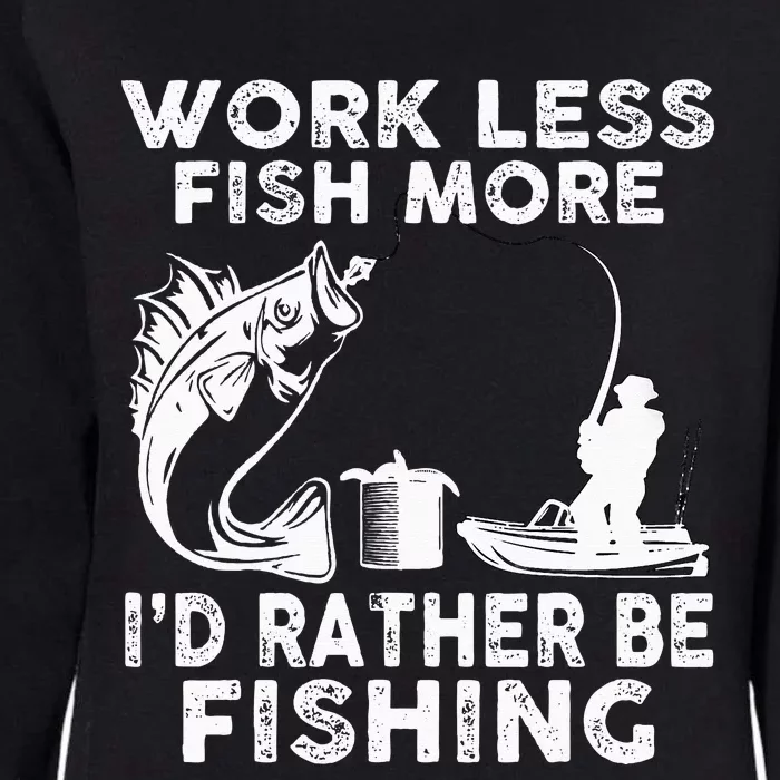 Work Less Fish More Id Rather Be Fishing Lover Fisherman Womens California Wash Sweatshirt