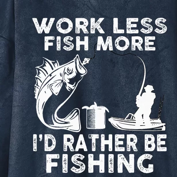 Work Less Fish More Id Rather Be Fishing Lover Fisherman Hooded Wearable Blanket