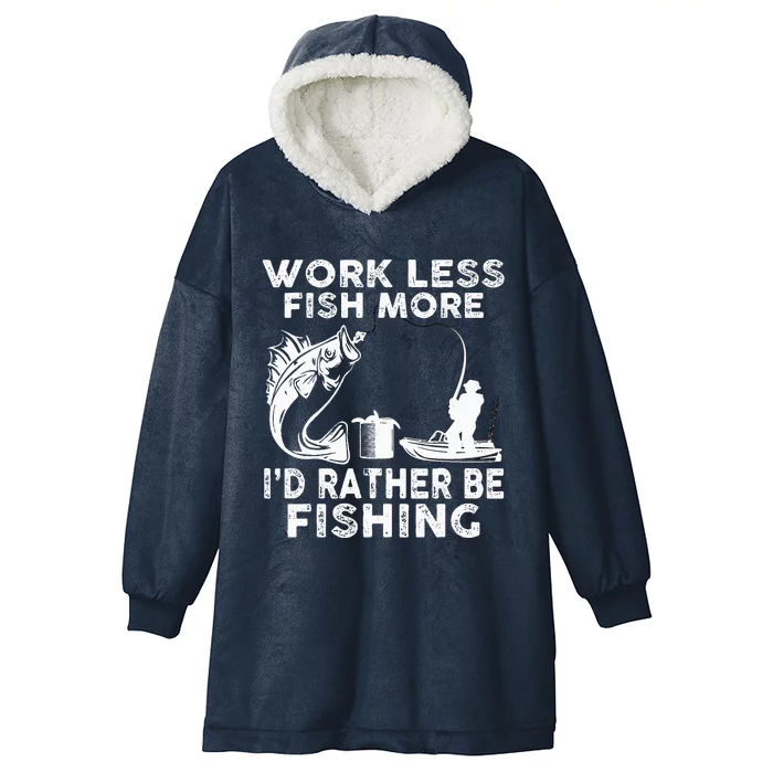 Work Less Fish More Id Rather Be Fishing Lover Fisherman Hooded Wearable Blanket