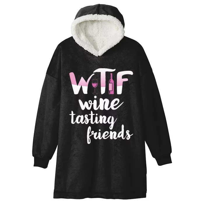 Wine Lover Funny Wtf Wine Tasting Friends Drinking Wine Hooded Wearable Blanket