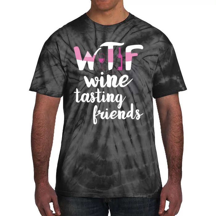 Wine Lover Funny WTF Wine Tasting Friends Drinking Wine Tie-Dye T-Shirt