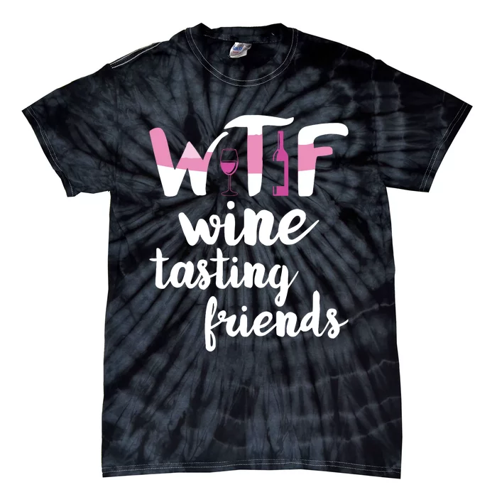 Wine Lover Funny WTF Wine Tasting Friends Drinking Wine Tie-Dye T-Shirt