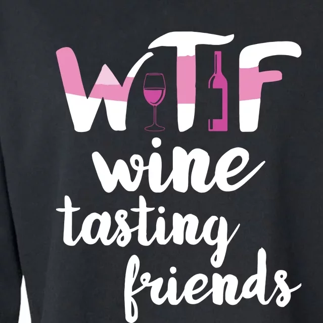 Wine Lover Funny WTF Wine Tasting Friends Drinking Wine Cropped Pullover Crew