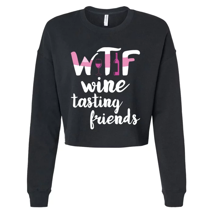 Wine Lover Funny WTF Wine Tasting Friends Drinking Wine Cropped Pullover Crew