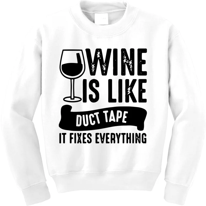 Wine Lover Funny Wine Is Like Duct Tape It Fixes Kids Sweatshirt