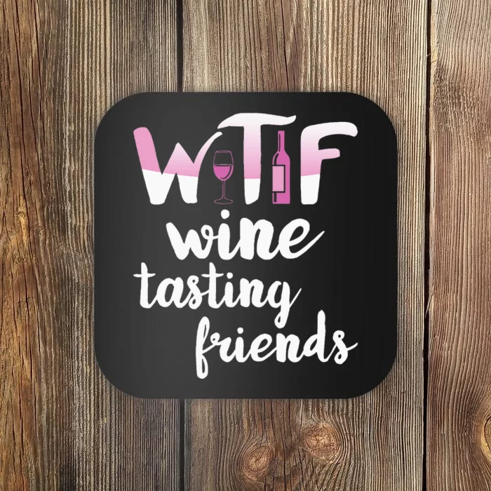 Wine Lover Funny Wtf Wine Tasting Friends Drinking Wine Coaster