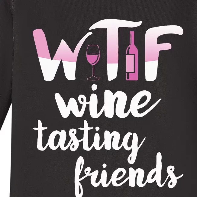 Wine Lover Funny Wtf Wine Tasting Friends Drinking Wine Baby Long Sleeve Bodysuit