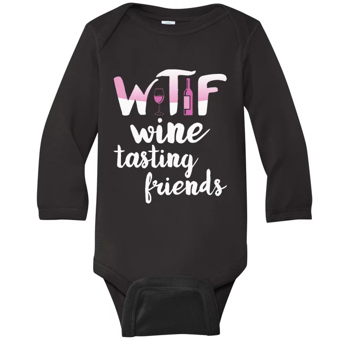 Wine Lover Funny Wtf Wine Tasting Friends Drinking Wine Baby Long Sleeve Bodysuit