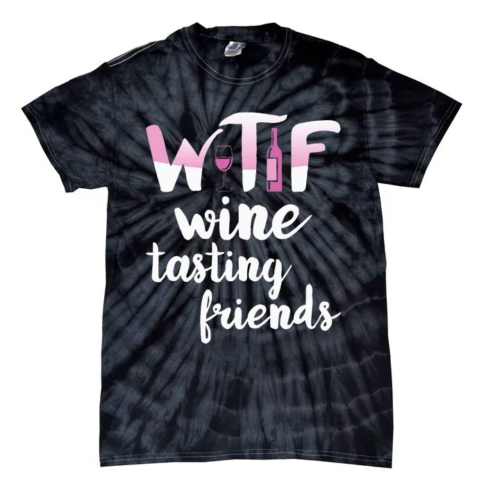 Wine Lover Funny Wtf Wine Tasting Friends Drinking Wine Tie-Dye T-Shirt