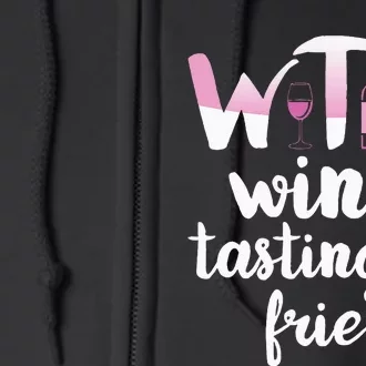 Wine Lover Funny Wtf Wine Tasting Friends Drinking Wine Full Zip Hoodie