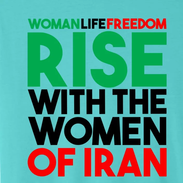 Wo Life Freedom Iran Rise With The Of Iran Gift ChromaSoft Performance T-Shirt