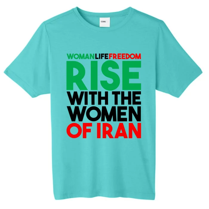 Wo Life Freedom Iran Rise With The Of Iran Gift ChromaSoft Performance T-Shirt