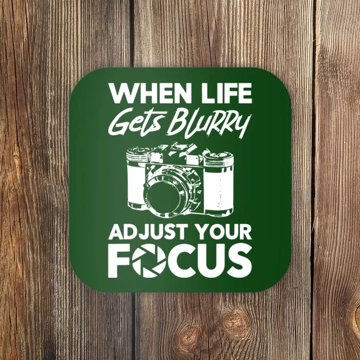 When Life Gets Blurry Camera Adjust Your Focus Coaster