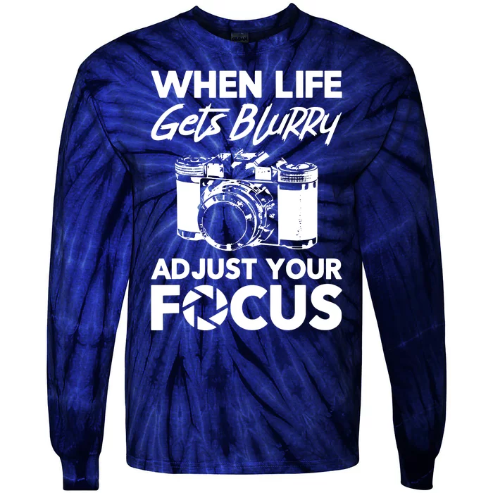 When Life Gets Blurry Camera Adjust Your Focus Tie-Dye Long Sleeve Shirt