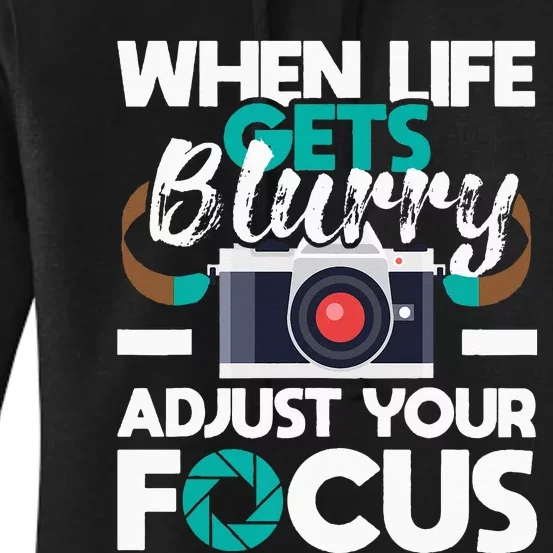 When Life Gets Blurry Photographer Camera Photography Women's Pullover Hoodie