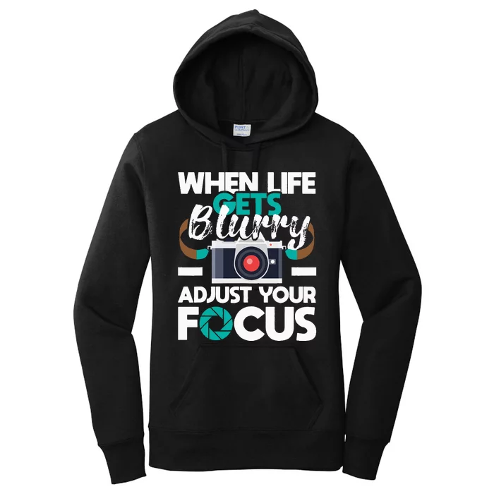 When Life Gets Blurry Photographer Camera Photography Women's Pullover Hoodie