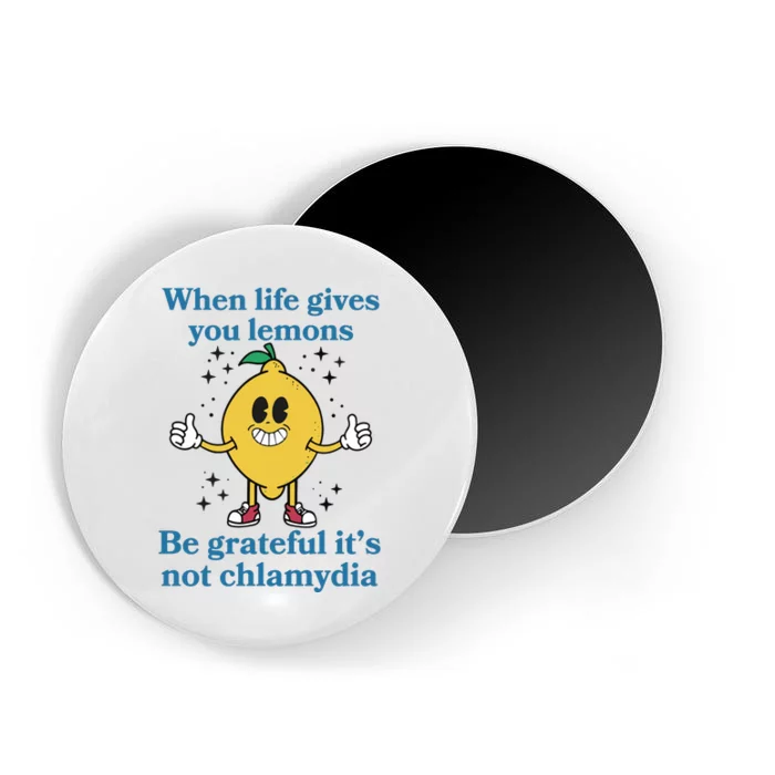 When Life Gives You Lemons Be Grateful ItS Not Chlamydia Magnet