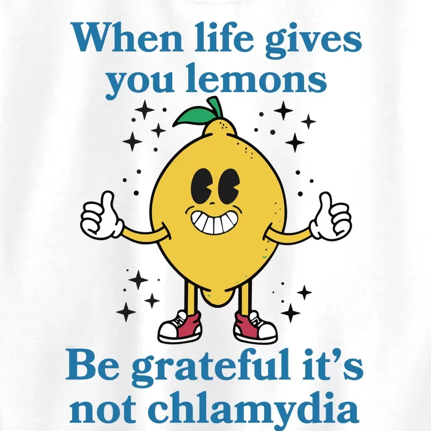 When Life Gives You Lemons Be Grateful ItS Not Chlamydia Kids Sweatshirt