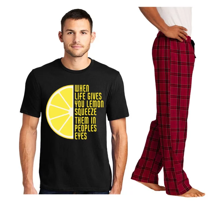 When Life Gives You Lemons Squeeze Them In Peoples Eyes Pajama Set