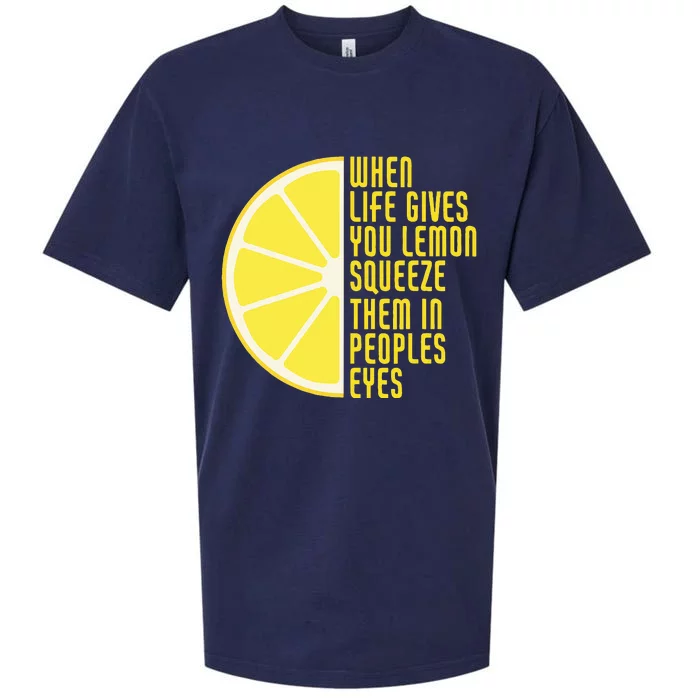 When Life Gives You Lemons Squeeze Them In Peoples Eyes Sueded Cloud Jersey T-Shirt