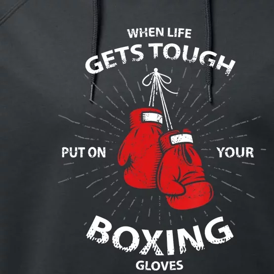 When Life Gets Tough Put On Your Boxing Gloves Performance Fleece Hoodie