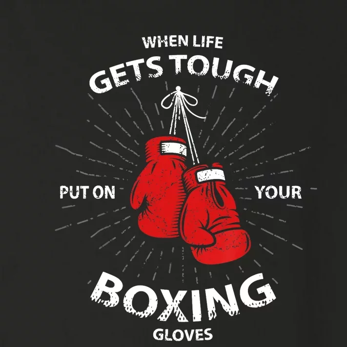 When Life Gets Tough Put On Your Boxing Gloves Toddler Long Sleeve Shirt