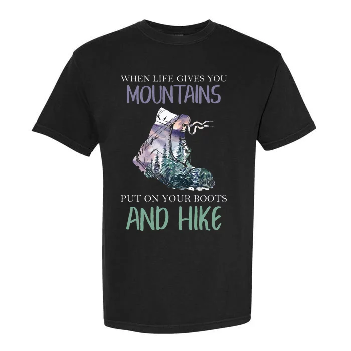 When Life Gives You Mountains Hiking Camping Mountaineering Garment-Dyed Heavyweight T-Shirt