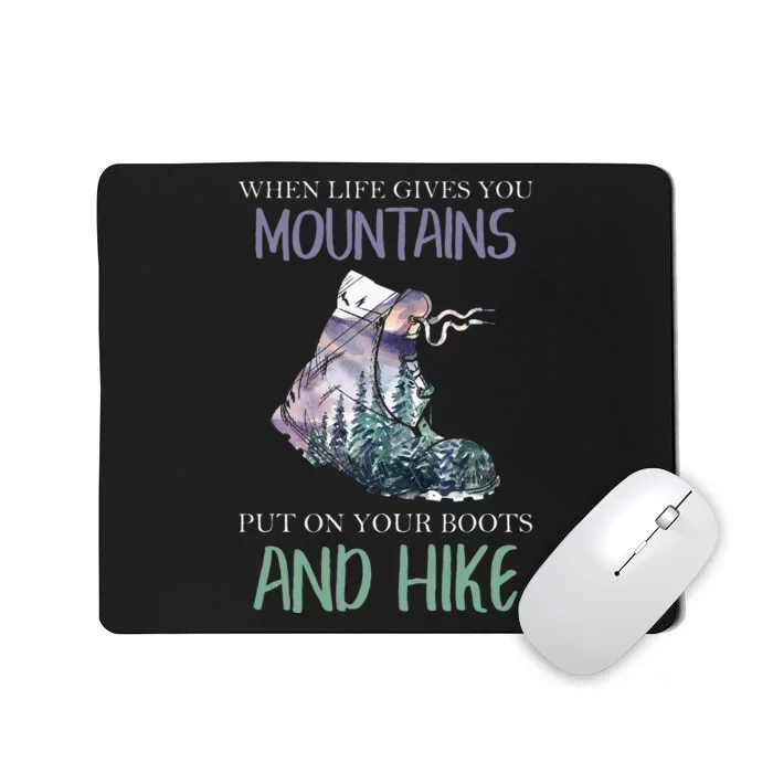 When Life Gives You Mountains Hiking Camping Mountaineering Mousepad