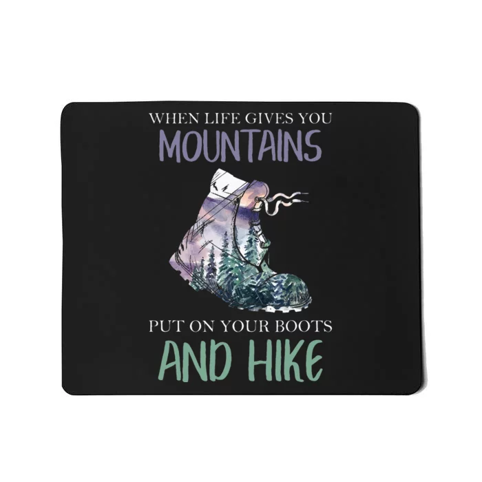 When Life Gives You Mountains Hiking Camping Mountaineering Mousepad