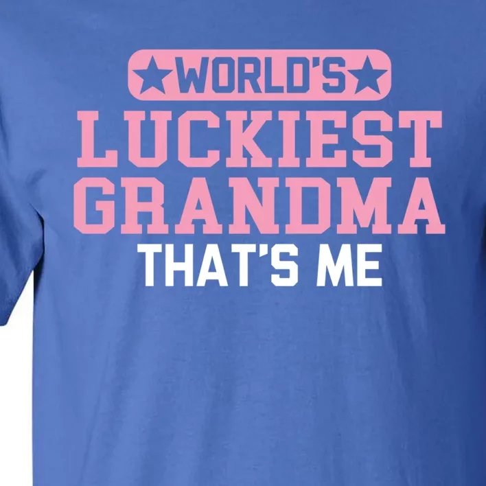 WorldS Luckiest Grandma ThatS Me Gift Tall T-Shirt