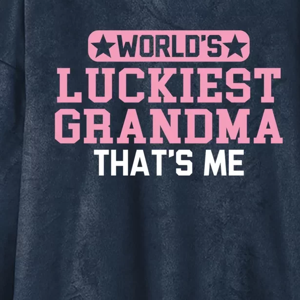 WorldS Luckiest Grandma ThatS Me Gift Hooded Wearable Blanket